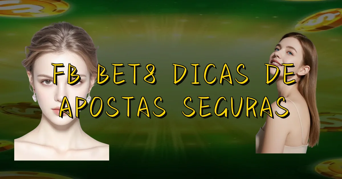 Fb Bet8 Dicas De Apostas Seguras Oficial