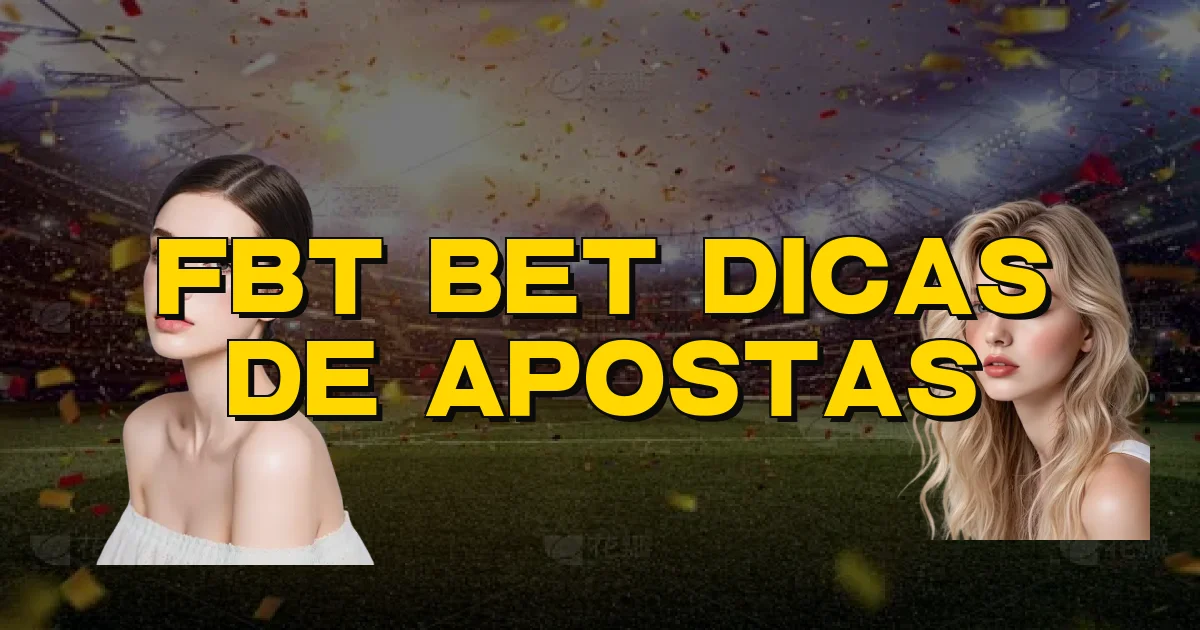 Fbt Bet Dicas De Apostas Oficial