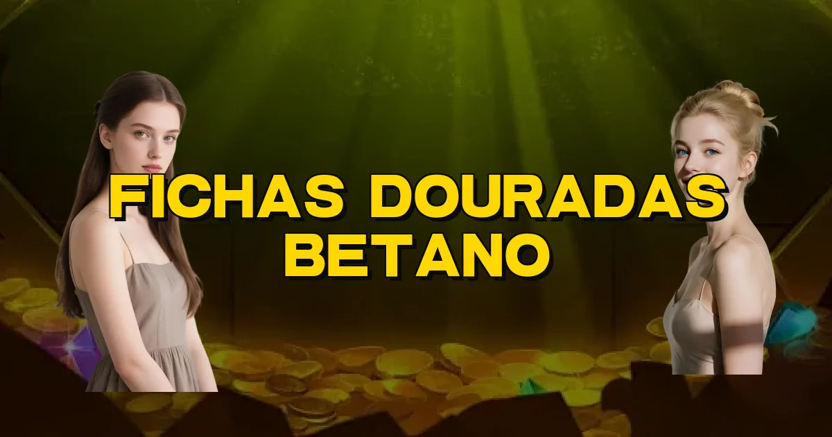 Fichas Douradas Betano Oficial