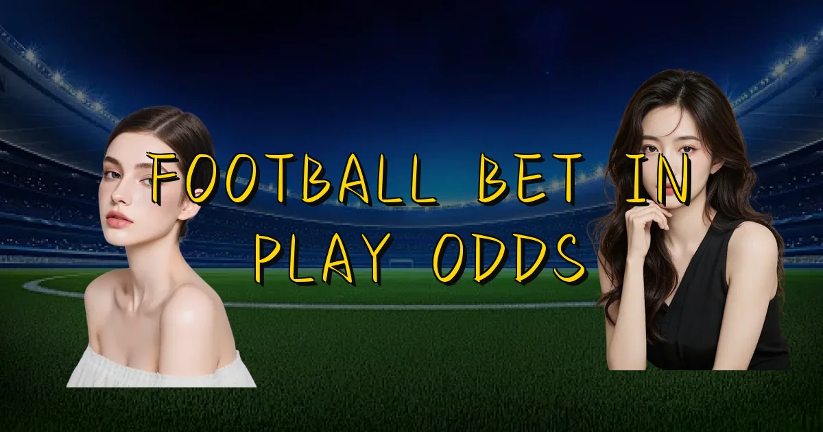 Football Bet In Play Odds Oficial