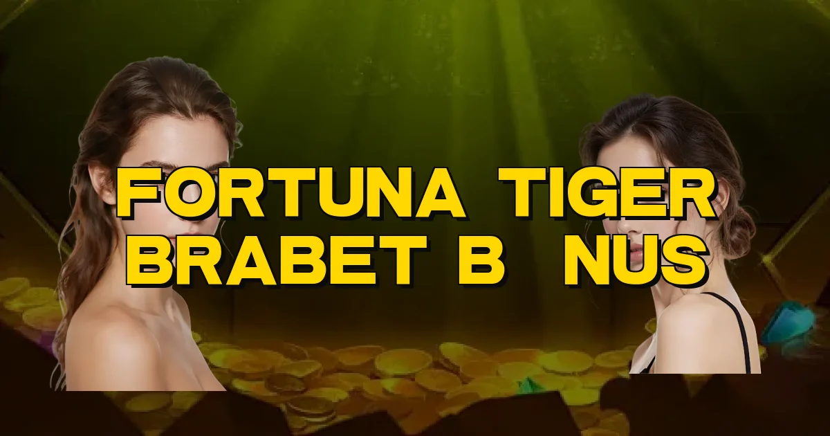 Fortuna Tiger Brabet Bônus Oficial
