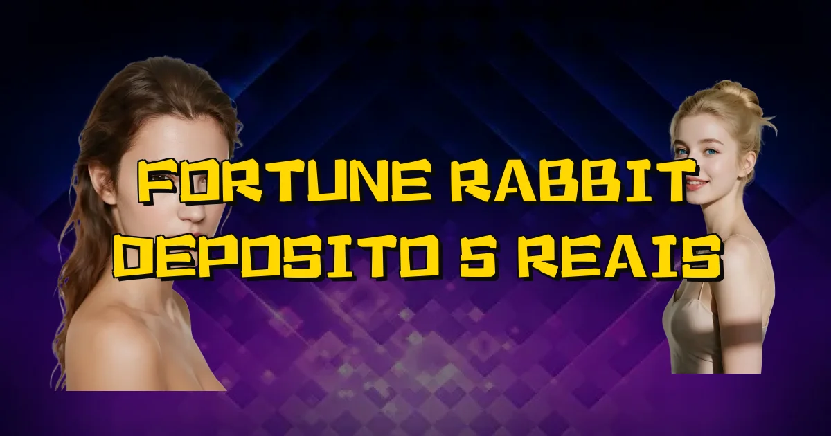 Fortune Rabbit Deposito 5 Reais Oficial