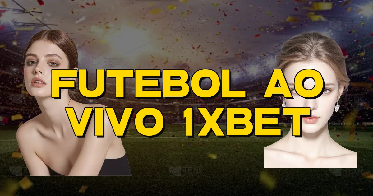 Futebol Ao Vivo 1Xbet Oficial