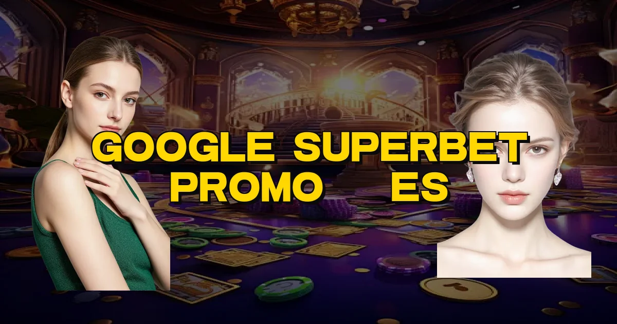 Google Superbet Promoções Oficial