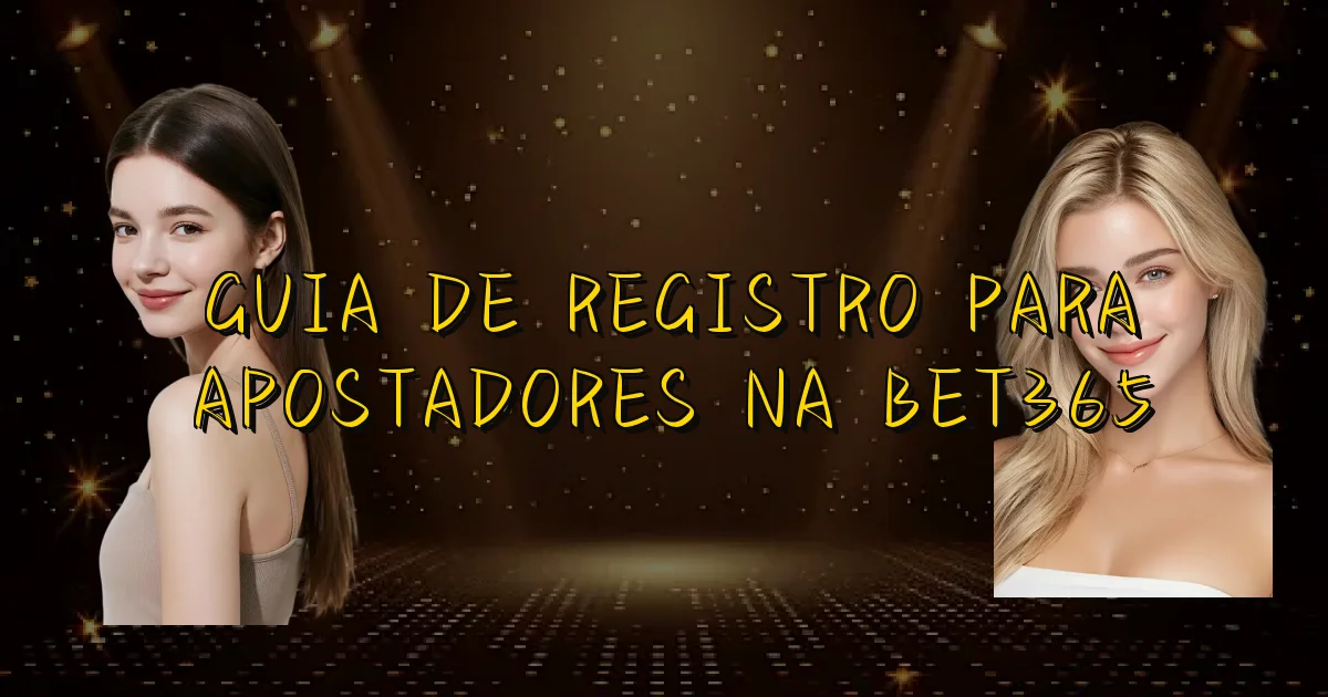 Guia De Registro Para Apostadores Na Bet365 Oficial
