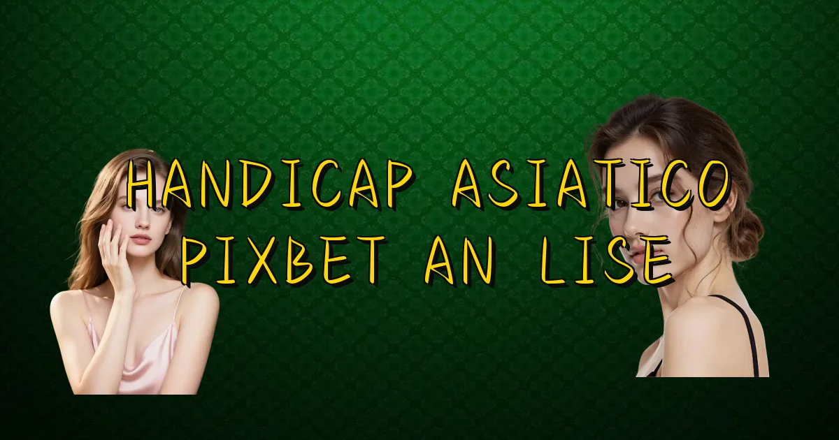 Handicap Asiatico Pixbet Análise Oficial
