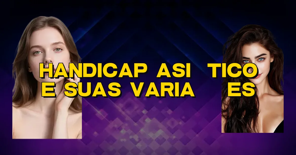 Handicap Asiático E Suas Variações Oficial