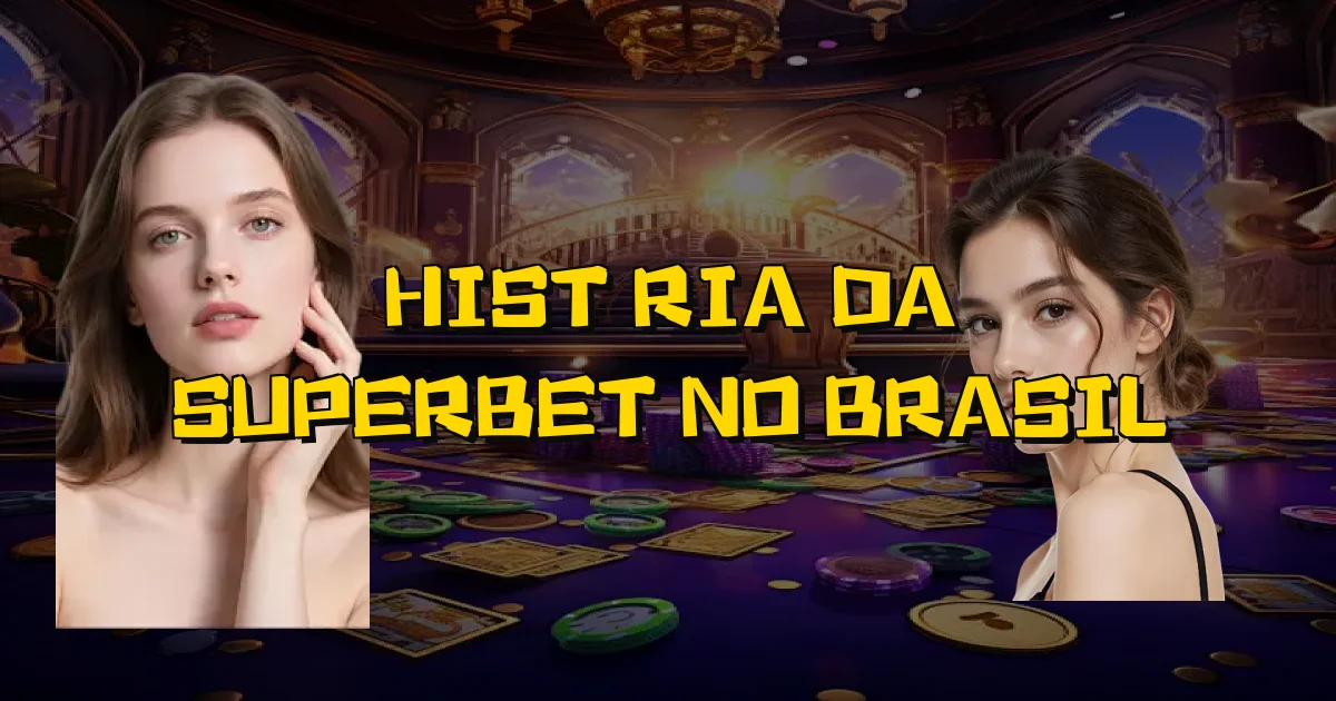 História Da Superbet No Brasil Oficial