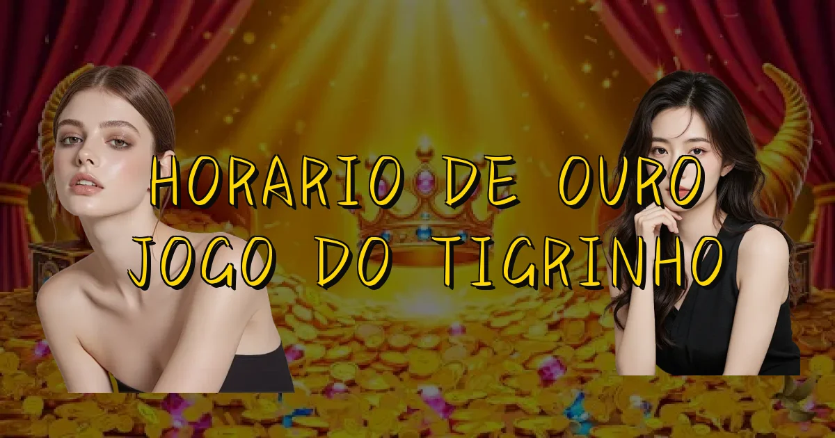 Horario De Ouro Jogo Do Tigrinho Oficial