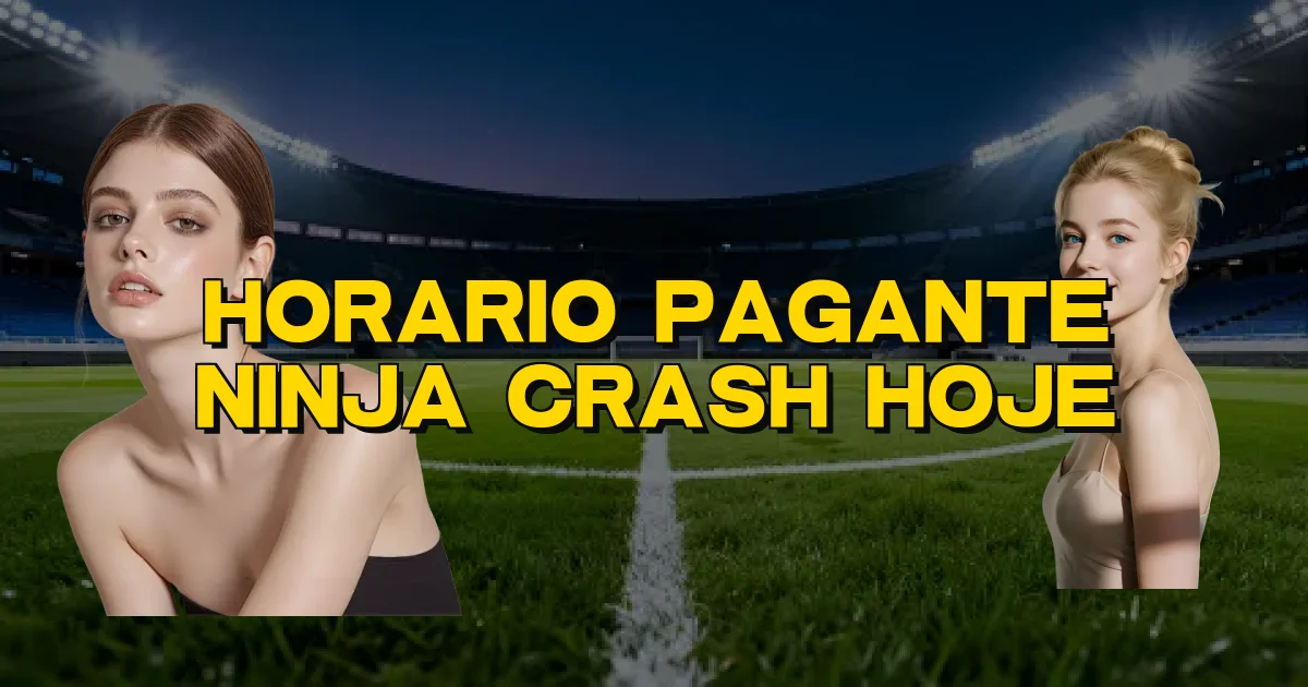 Horario Pagante Ninja Crash Hoje Oficial
