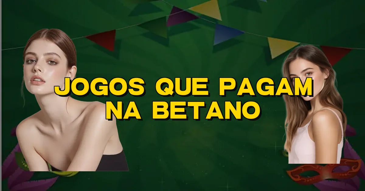 Jogos Que Pagam Na Betano Oficial
