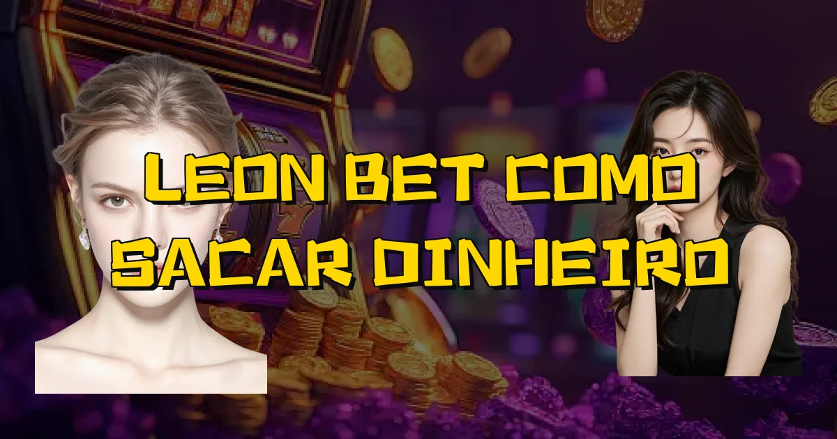 Leon Bet Como Sacar Dinheiro Oficial