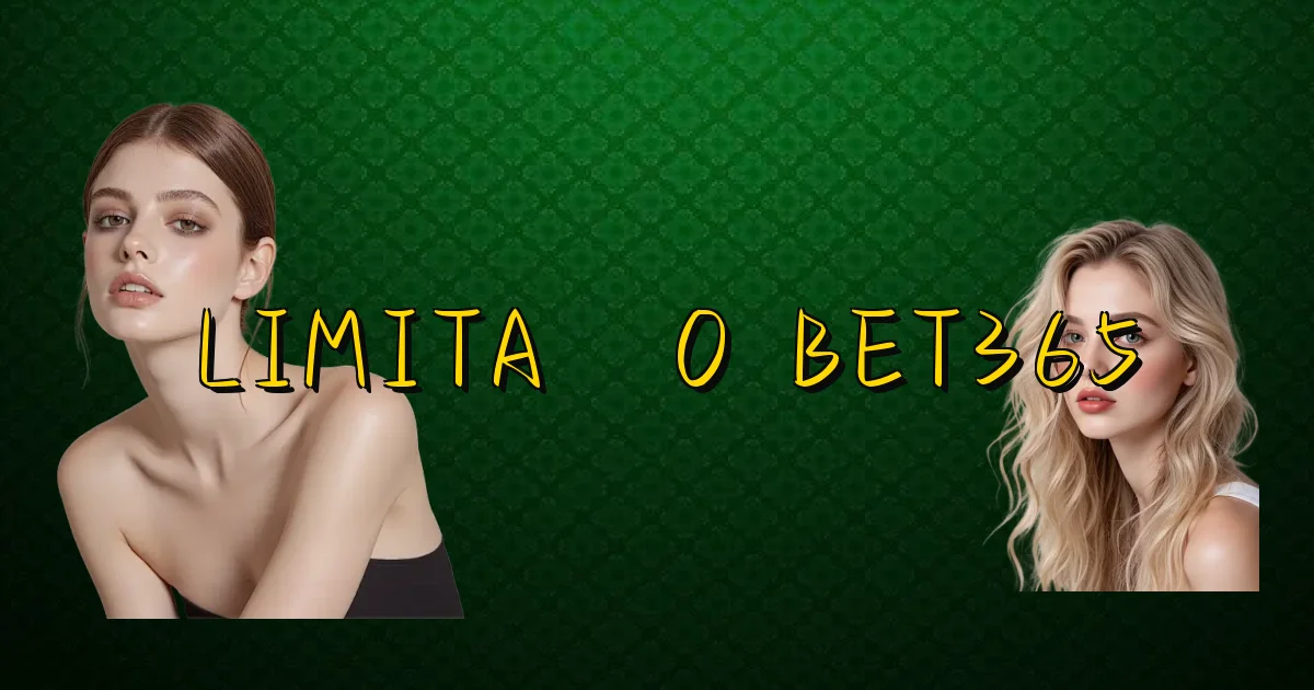 Limitação Bet365 Oficial