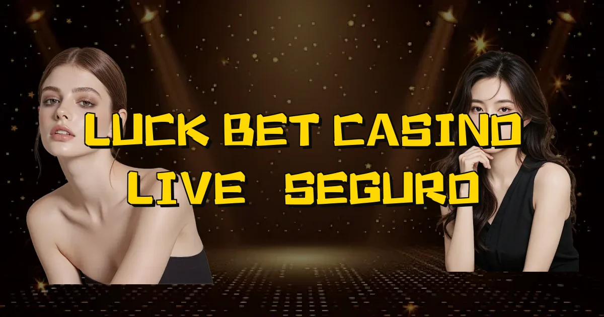 Luck Bet Casino Live É Seguro Oficial