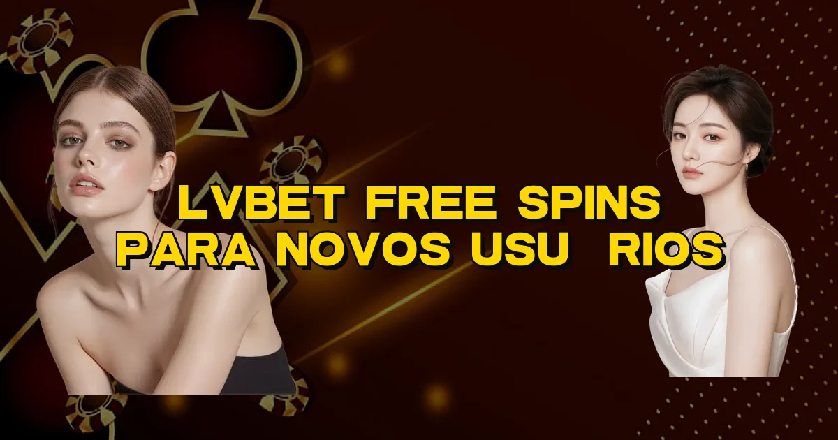 Lvbet Free Spins Para Novos Usuários Oficial
