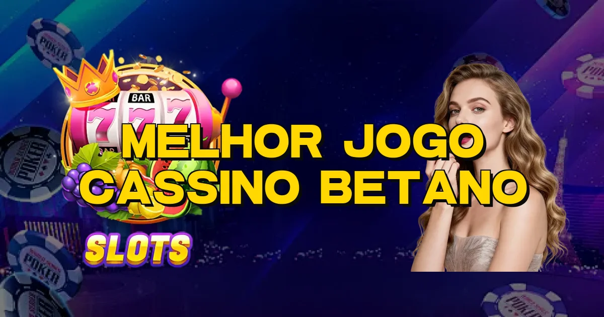 Melhor Jogo Cassino Betano Oficial
