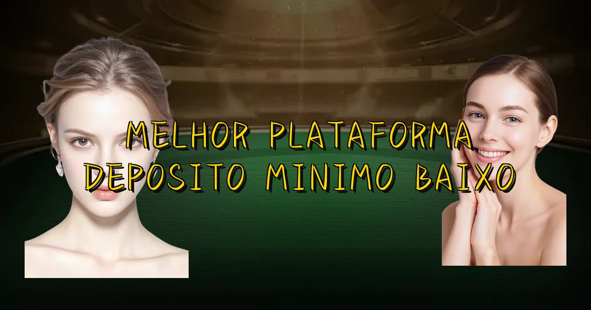 Melhor Plataforma Deposito Minimo Baixo Oficial