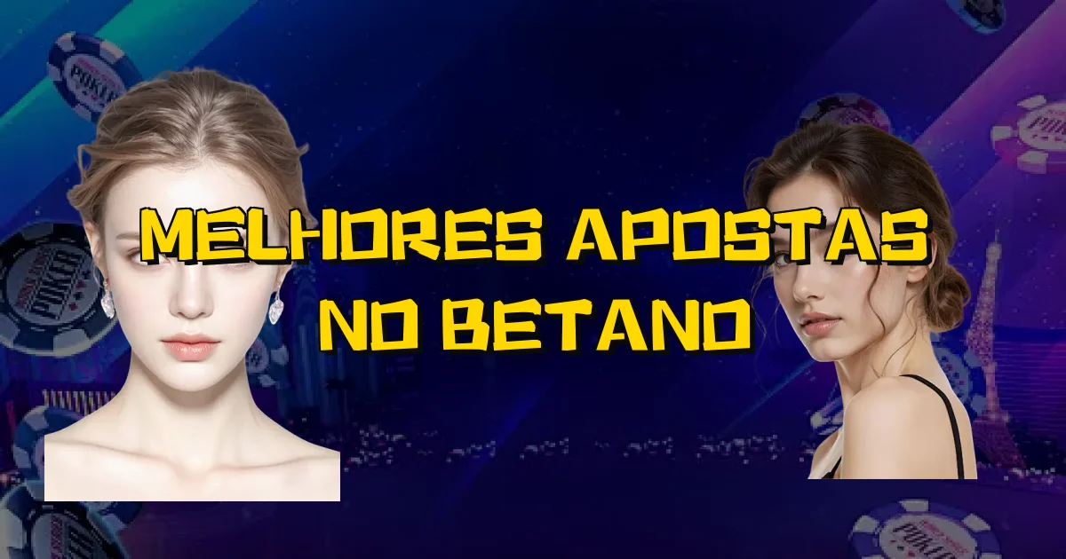 Melhores Apostas No Betano Oficial