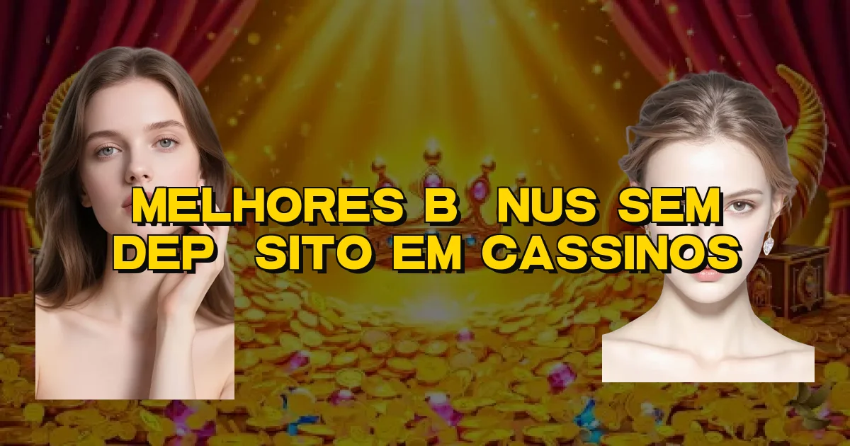Melhores Bônus Sem Depósito Em Cassinos Oficial