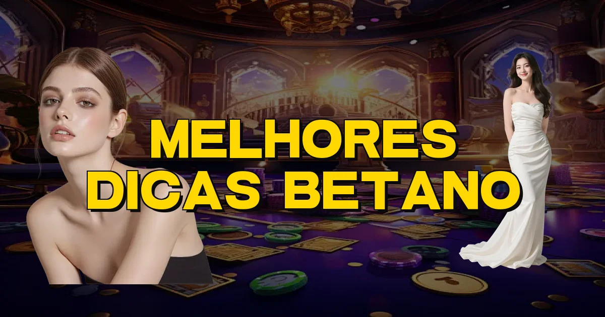 Melhores Dicas Betano Oficial