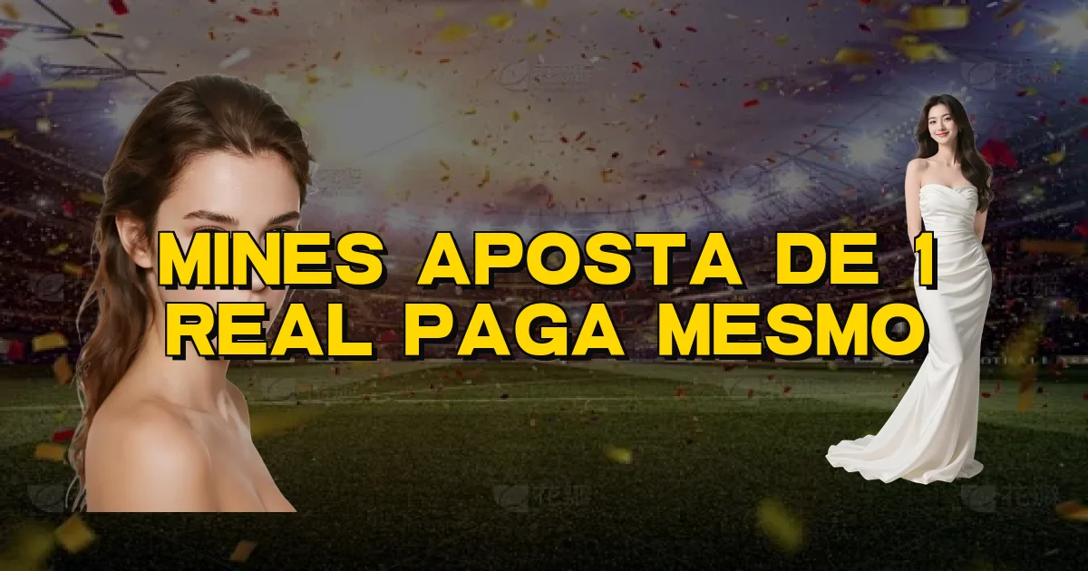 Mines Aposta De 1 Real Paga Mesmo Oficial