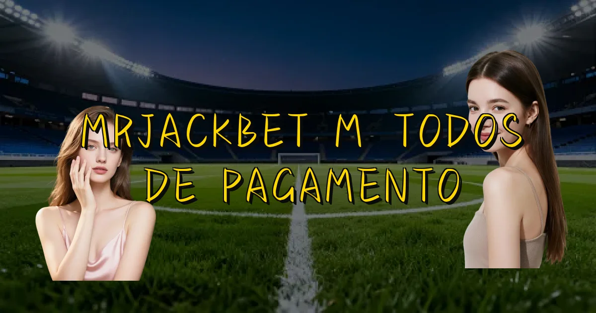 Mrjackbet Métodos De Pagamento Oficial