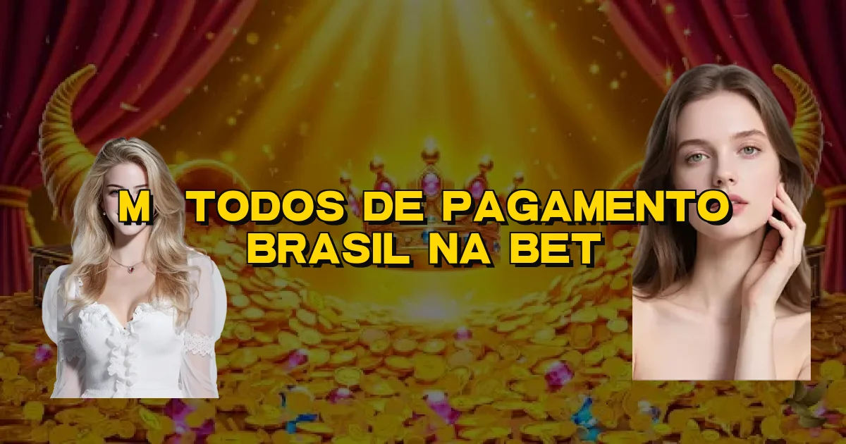 Métodos De Pagamento Brasil Na Bet Oficial