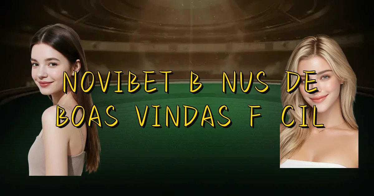Novibet Bônus De Boas Vindas Fácil Oficial
