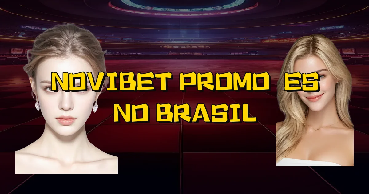 Novibet Promoções No Brasil Oficial