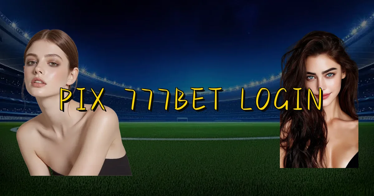 Pix 777Bet Login Oficial