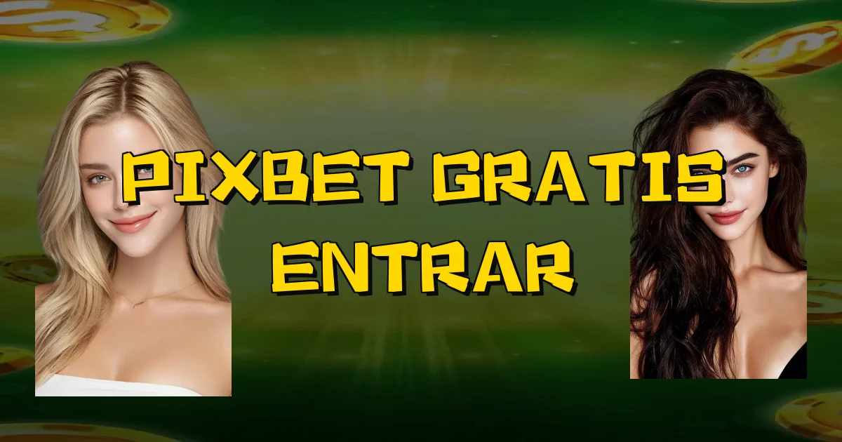 Pixbet Gratis Entrar Oficial
