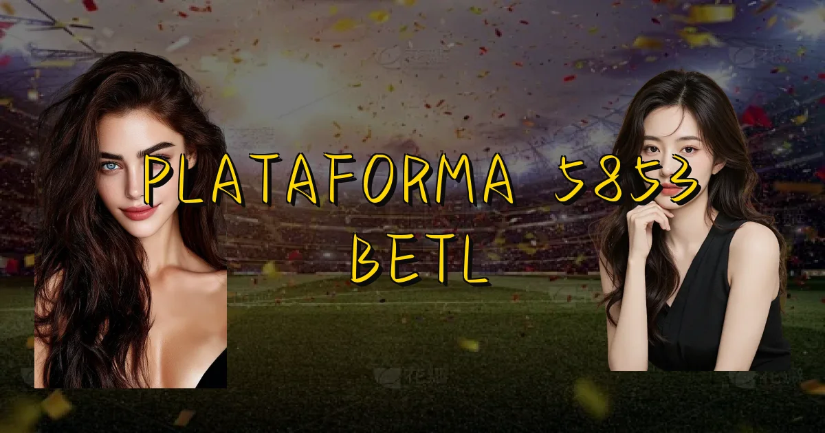 Plataforma 5853 Betl Oficial