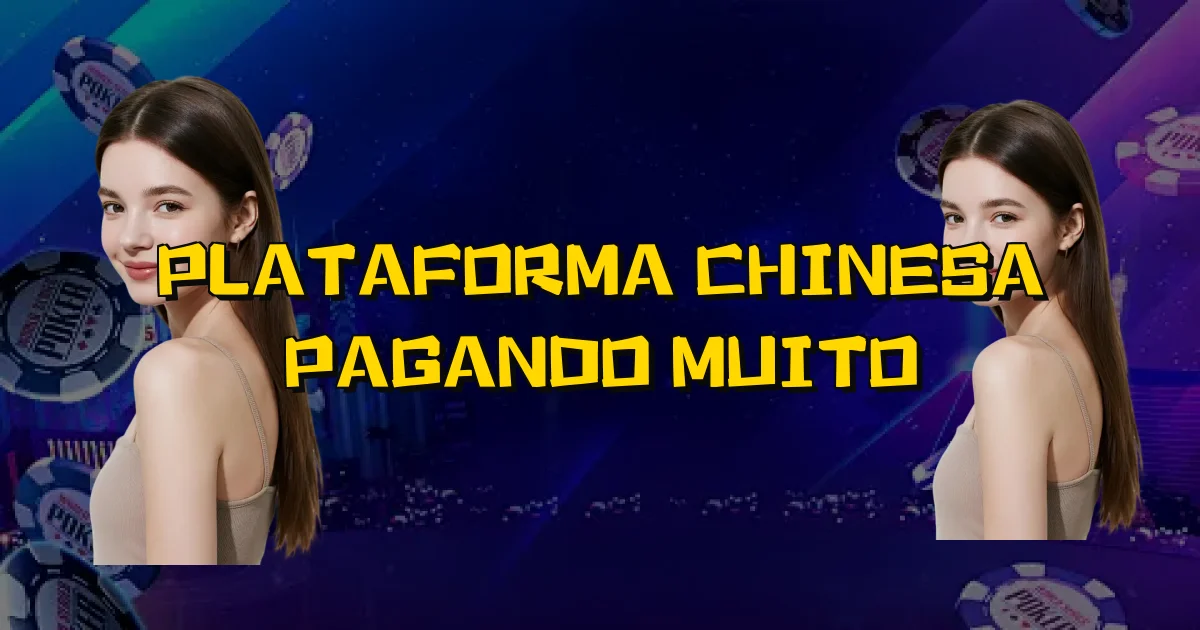 Plataforma Chinesa Pagando Muito Oficial