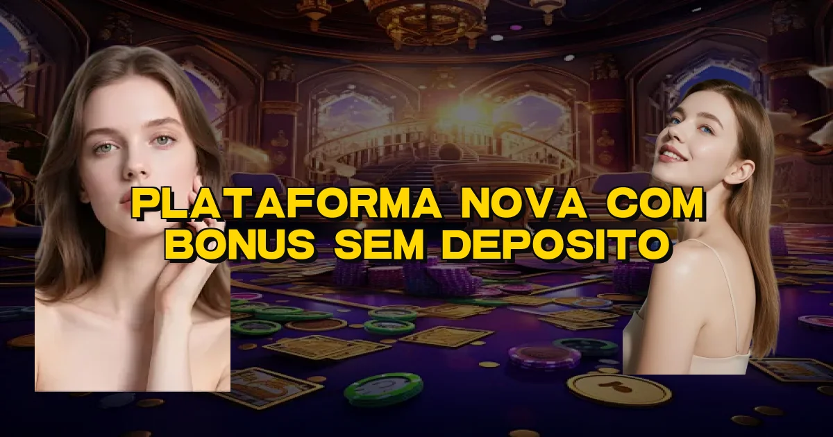 Plataforma Nova Com Bonus Sem Deposito Oficial