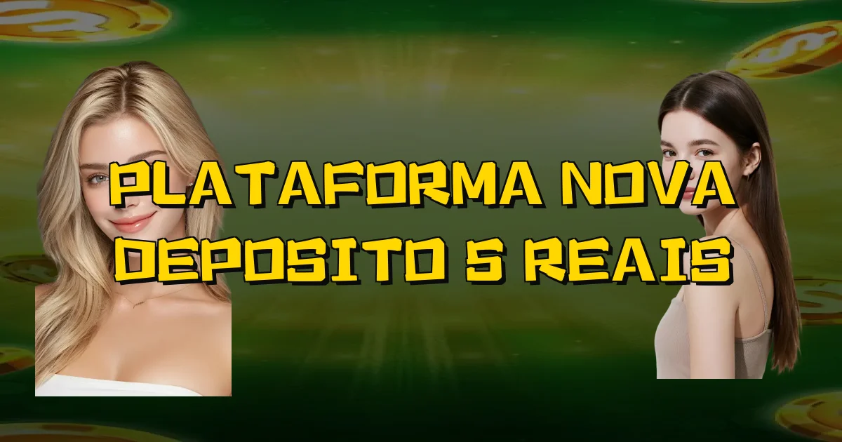 Plataforma Nova Deposito 5 Reais Oficial