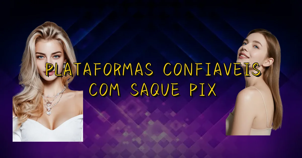 Plataformas Confiaveis Com Saque Pix Oficial