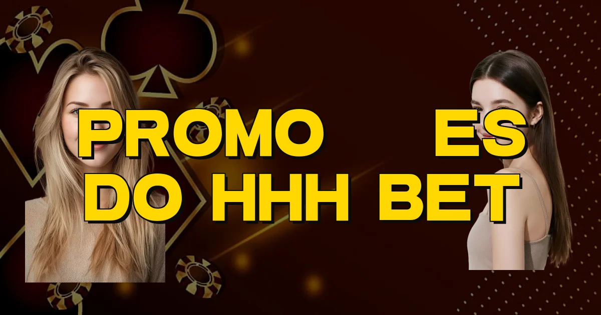 Promoções Do Hhh Bet Oficial