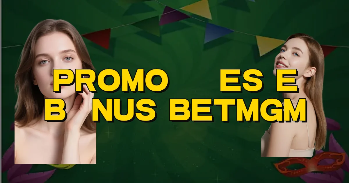 Promoções E Bônus Betmgm Oficial