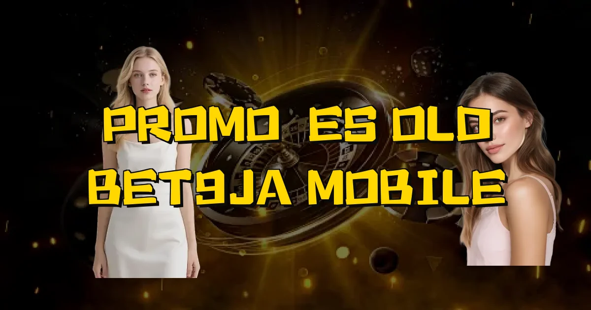 Promoções Old Bet9Ja Mobile Oficial