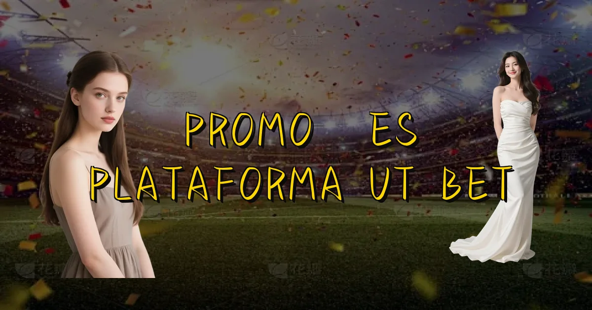 Promoções Plataforma Ut Bet Oficial