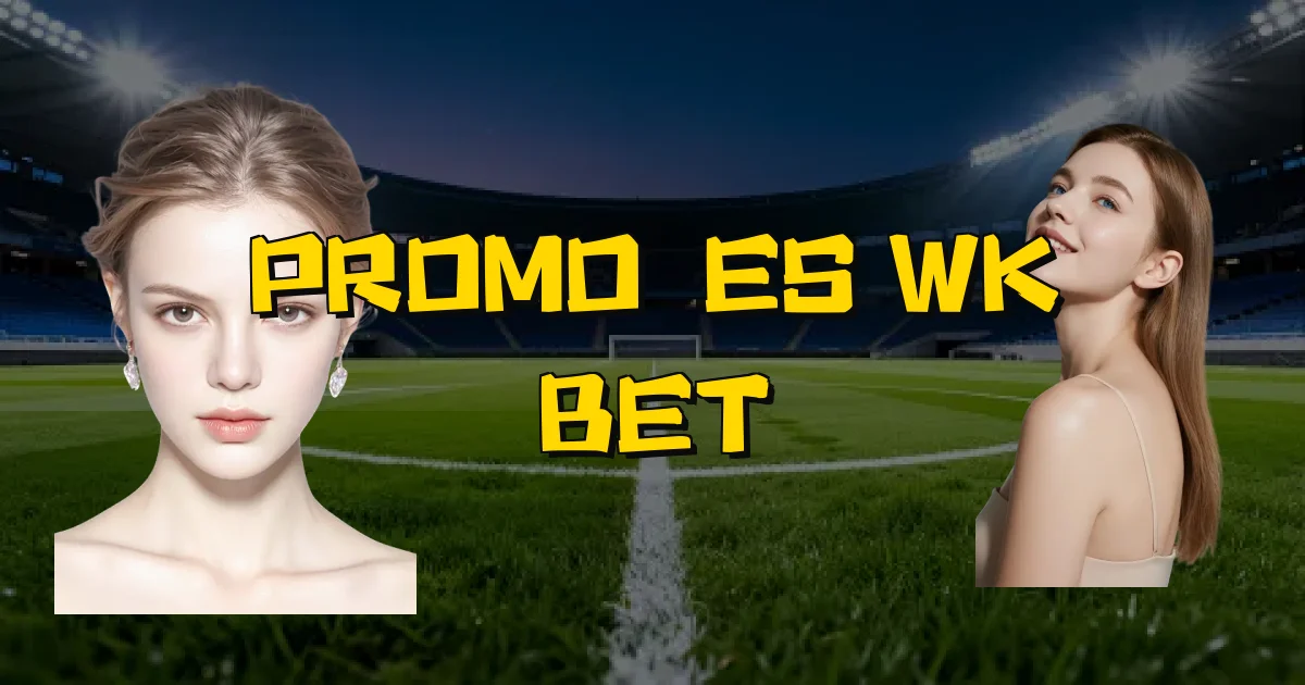 Promoções Wk Bet Oficial