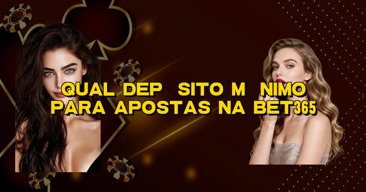 Qual Depósito Mínimo Para Apostas Na Bet365 Oficial