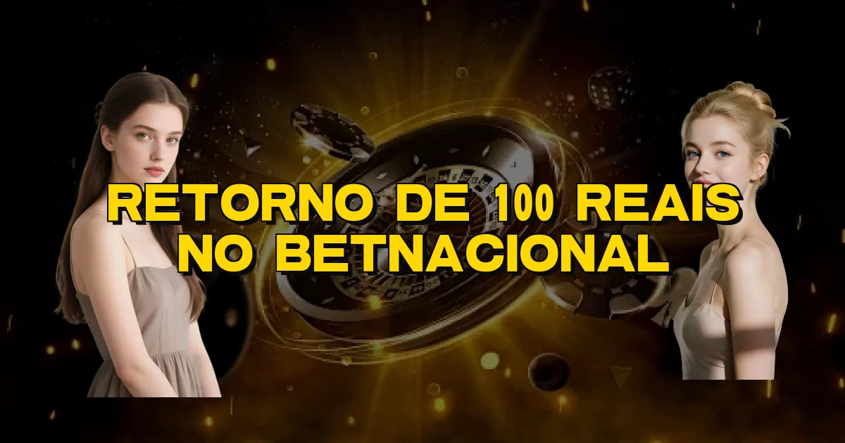 Retorno De 100 Reais No Betnacional Oficial