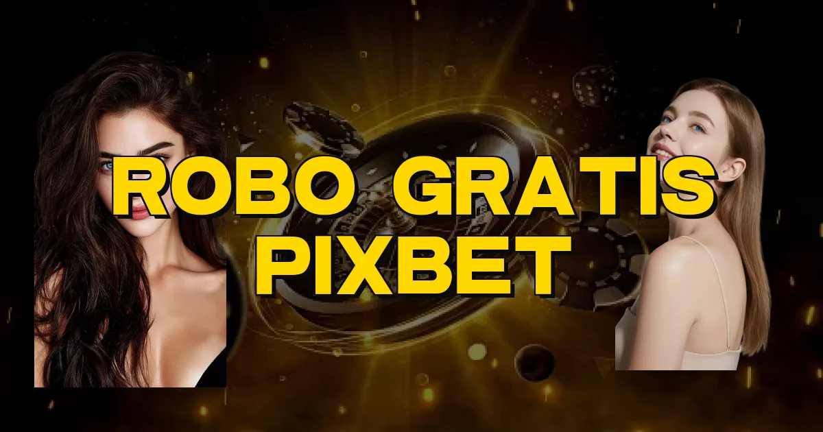 Robo Gratis Pixbet Oficial