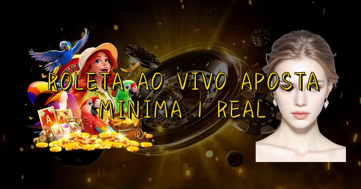 Roleta Ao Vivo Aposta Minima 1 Real Oficial
