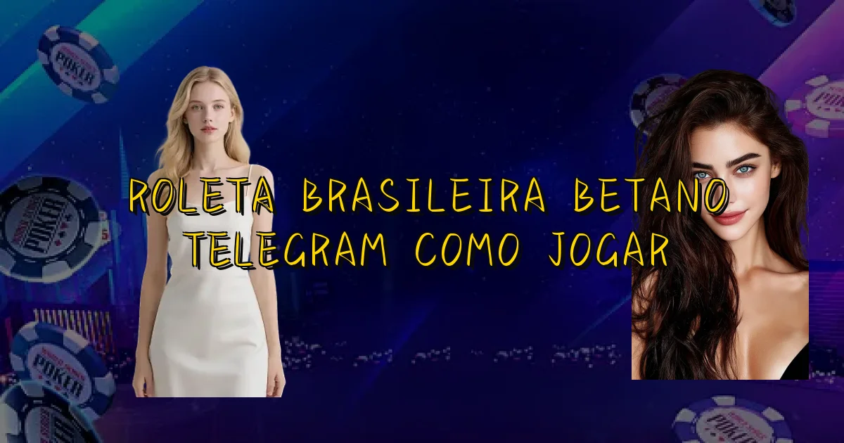 Roleta Brasileira Betano Telegram Como Jogar Oficial