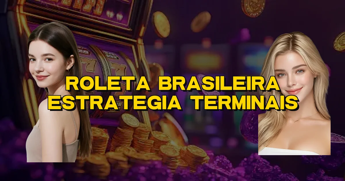 Roleta Brasileira Estrategia Terminais Oficial