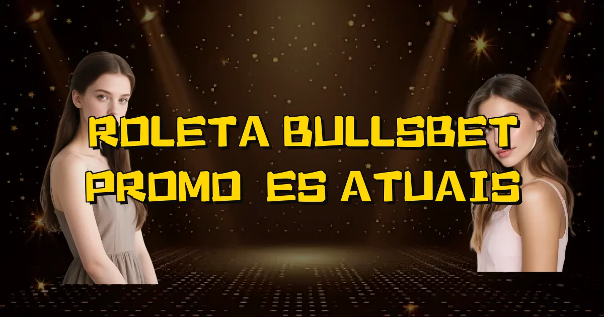 Roleta Bullsbet Promoções Atuais Oficial