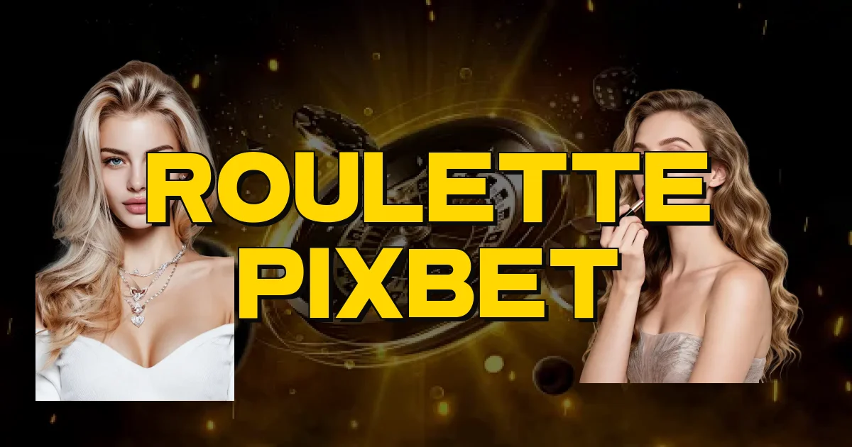 Roulette Pixbet Oficial
