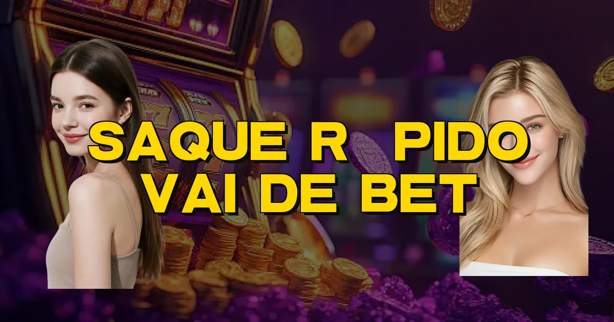 Saque Rápido Vai De Bet Oficial
